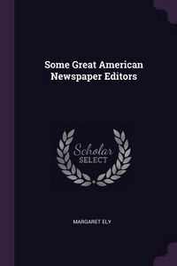 Produktbild: Some Great American Newspaper Editors