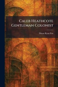 Produktbild: Caleb Heathcote Gentleman Colonist