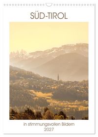 Produktbild: S&uuml;d-Tirol in stimmungsvollen Bildern (Wandkalender 2027 DIN A3 hoch), CALVENDO Monatskalender