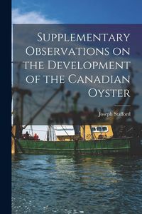 Produktbild: Supplementary Observations on the Development of the Canadian Oyster [microform]
