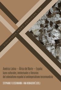 Produktbild: Am&eacute;rica Latina &ndash; &Aacute;frica del Norte &ndash; Espa&ntilde;a : lazos culturales, intelectuales y literarios del colonialismo espa&ntilde;ol al antiimperialismo tercermundista