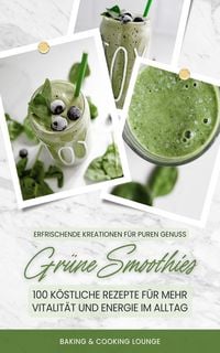 Produktbild: Gr&uuml;ne Smoothies: 100 Rezepte f&uuml;r mehr Vitalit&auml;t und Energie