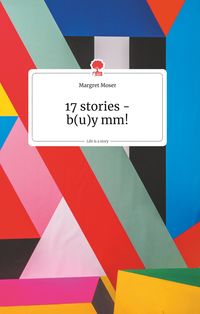 Produktbild: 17 stories - b(u)y mm! Life is a Story - story.one