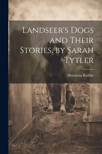 Produktbild: Landseer's Dogs and Their Stories, by Sarah Tytler