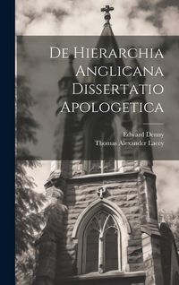 Produktbild: De Hierarchia Anglicana Dissertatio Apologetica