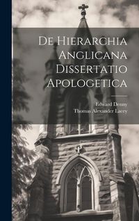 Produktbild: De Hierarchia Anglicana Dissertatio Apologetica
