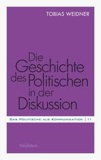 Produktbild: Die Geschichte des Politischen in der Diskussion