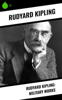 Bild vom Artikel Rudyard Kipling: Military Works vom Autor Rudyard Kipling