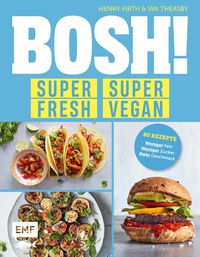 Produktbild: BOSH! super fresh - super vegan. Weniger Fett, weniger Zucker, mehr Geschmack