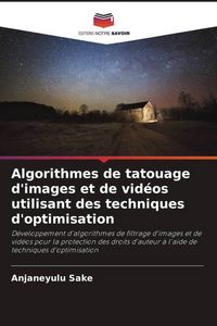 Produktbild: Algorithmes de tatouage d'images et de vid&eacute;os utilisant des techniques d'optimisation