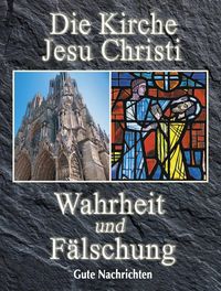Produktbild: Die Kirche Jesu Christi: Wahrheit und F&auml;lschung