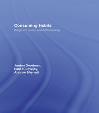 Produktbild: Consuming Habits: Global and Historical Perspectives on How Cultures Define Drugs