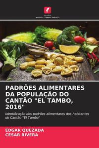 Produktbild: Padr&otilde;es Alimentares Da Popula&ccedil;&atilde;o Do Cant&atilde;o "el Tambo, 2016"