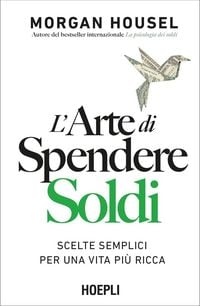 Produktbild: L' arte di spendere soldi. Scelte semplici per una vita pi&ugrave; ricca