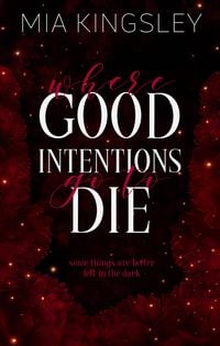 Bild vom Artikel Where Good Intentions Go To Die vom Autor Mia Kingsley