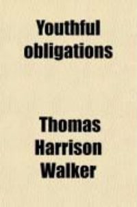 Produktbild: Youthful Obligations; Or, the Duties Which Young People Owe to God, to Their Parents [&C.].