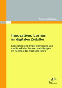 Produktbild: Innovatives Lernen im digitalen Zeitalter: Konzeption und Implementierung von multimedialen Lehrveranstaltungen im Rahmen der Hochschullehre