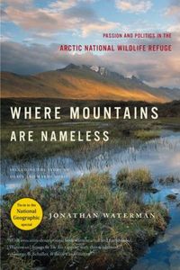 Produktbild: Where Mountains Are Nameless: Passion and Politics in the Arctic National Wildlife Refuge