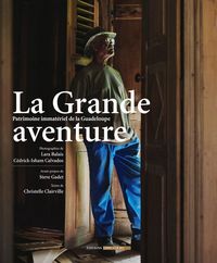 Produktbild: La Grande Aventure : Patrimoine Culturel Immateriel de Guadeloupe