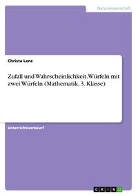 Produktbild: Zufall und Wahrscheinlichkeit. W&uuml;rfeln mit zwei W&uuml;rfeln (Mathematik, 3. Klasse)