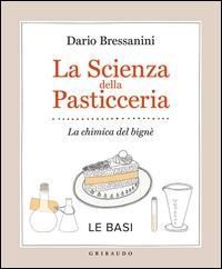 Produktbild: La scienza della pasticceria. La chimica del bign&egrave;. Le basi