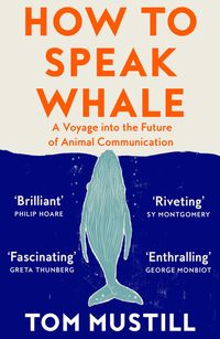 Bild vom Artikel How to Speak Whale vom Autor Tom Mustill