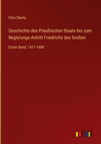 Produktbild: Geschichte des Preu&szlig;ischen Staats bis zum Regierungs-Antritt Friedrichs des Gro&szlig;en