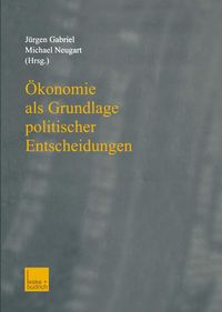 Produktbild: &Ouml;konomie als Grundlage politischer Entscheidungen