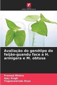 Produktbild: Avalia&ccedil;&atilde;o do gen&oacute;tipo do feij&atilde;o-guandu face a H. armigera e M. obtusa