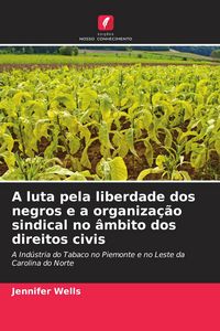 Produktbild: A luta pela liberdade dos negros e a organiza&ccedil;&atilde;o sindical no &acirc;mbito dos direitos civis