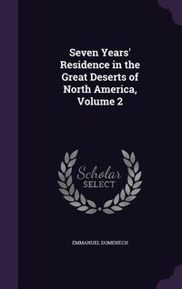 Produktbild: Seven Years' Residence in the Great Deserts of North America, Volume 2