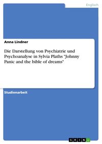 Bild vom Artikel Die Darstellung von Psychiatrie und Psychoanalyse in Sylvia Plaths 'Johnny Panic and the bible of dreams' vom Autor Anna Lindner