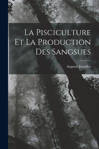 Produktbild: La Pisciculture Et La Production Des Sangsues