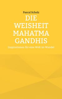 Produktbild: Die Weisheit Mahatma Gandhis