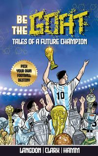 Produktbild: Be The G.O.A.T. Tales Of A Future Champion. A Pick Your Own Football Destiny Story