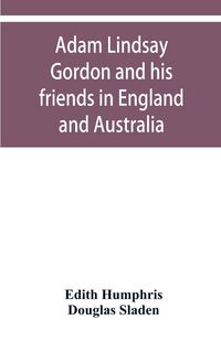Produktbild: Adam Lindsay Gordon and his friends in England and Australia