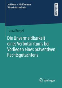 Produktbild: Die Unvermeidbarkeit eines Verbotsirrtums bei Vorliegen eines pr&auml;ventiven Rechtsgutachtens