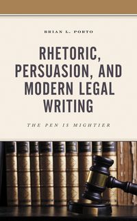 Produktbild: Rhetoric, Persuasion, and Modern Legal Writing
