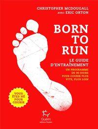 Produktbild: Born to run : vous &ecirc;tes n&eacute; pour courir : le guide d'entra&icirc;nement