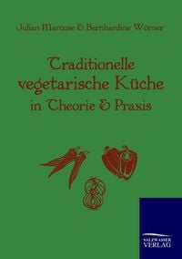 Produktbild: Traditionelle Vegetarische K&uuml;che in Theorie und Praxis