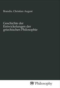 Produktbild: Geschichte der Entwickelungen der griechischen Philosophie