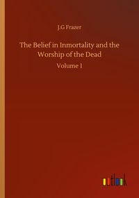 Produktbild: The Belief in Inmortality and the Worship of the Dead