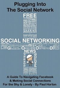 Produktbild: Plugging Into The Social Network: A Guide To Navigating Facebook & Making Social Connections For the Shy & Lonely
