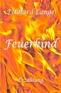 Bild vom Artikel Feuerkind vom Autor Eckhard Lange