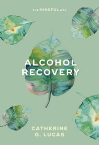 Produktbild: Alcohol Recovery: The Mindful Way
