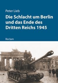 Bild vom Artikel Die Schlacht um Berlin und das Ende des Dritten Reichs 1945 vom Autor Peter Lieb