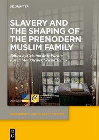 Produktbild: Slavery and the Shaping of the Premodern Muslim Family