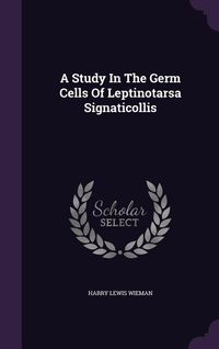 Produktbild: A Study In The Germ Cells Of Leptinotarsa Signaticollis