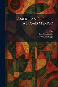 Produktbild: American Policies Abroad Mexico