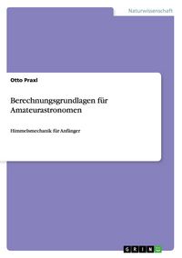 Produktbild: Berechnungsgrundlagen f&uuml;r Amateurastronomen